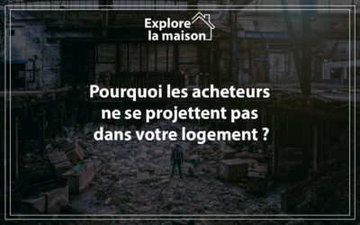Pourquoi les acheteurs ne se projettent pas dans votre logement ?
