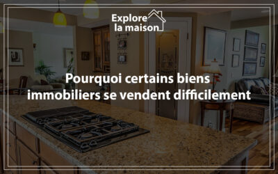 Pourquoi certains biens immobiliers se vendent difficilement